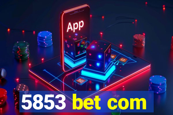 5853 bet com